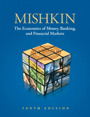 Economics of Money, Banking, and Financial Markets (10th Edition) - Frederic S. Mishkin