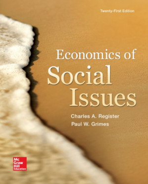 Economics of Social Issues, 21e By McGraw-Hill Education.;Grimes, Paul W.;Register, Charles A