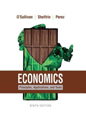 Economics: principles, applications, and tools - O'Sullivan, Arthur; Perez, Stephen J.; Sheffrin, Steven M