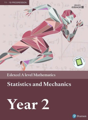Edexcel A level Mathematics Statistics & Mechanics Year 2 Textbook (A level Maths and Further Maths 2017) - Greg Attwood; Ian Bettison