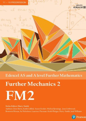 Edexcel AS and A Level Further Mathematics Further Mechanics. 2. - coll