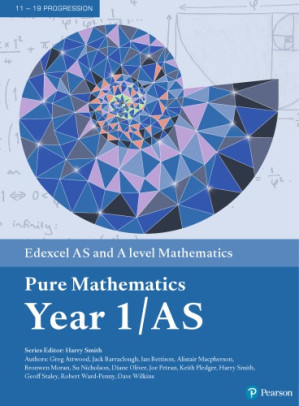 Edexcel AS and A Level Mathematics Pure Mathematics Year 1 Textbook