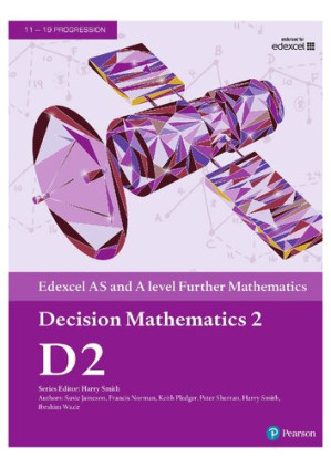 Edexcel AS and A level Further Mathematics Decision Mathematics 2 (A level Maths and Further Maths 2017) - Harry Smith