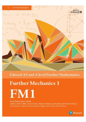 Edexcel AS and A level Further Mathematics Further Mechanics 1 Textbook (A level Maths and Further Maths 2017) - Harry Smith