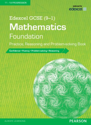 Edexcel GCSE (9-1) Mathematics: Foundation Practice, Reasoning and Problem-solving Book (Edexcel GCSE Maths 2015) - Edexcel - 9781447983590