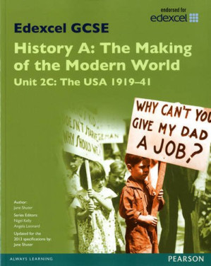 Edexcel GCSE History A the Making of the Modern World: Unit 2C USA 1919-41 SB 2013: Unit 2C - Jane Shuter
