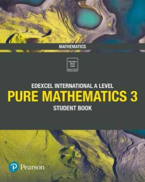 Edexcel International A Level Mathematics Pure Mathematics 3 Student Book - Joe Skrakowski