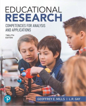 Educational Research: Competencies for Analysis and Applications (12th Edition) - Geoffrey E. Mills, L. R. Gay
