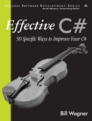 Effective C#: 50 Specific Ways to Improve Your C# By Bill Wagner - 9780787675547