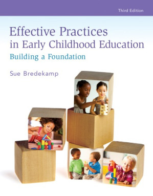 Effective Practices in Early Childhood Education: Building a Foundation - Sue Bredekamp