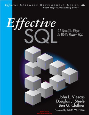 Effective SQL: 61 specific ways to write better SQL - John L. Viescas, Douglas J. Steele, Ben G. Clothier - 9780134579078-1