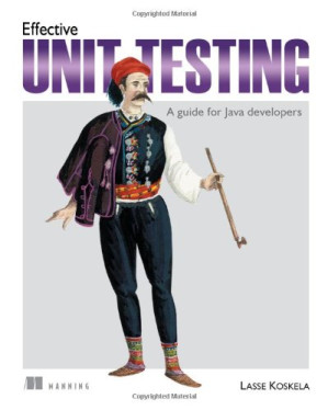Effective Unit Testing: A guide for Java Developers - Lasse Koskela