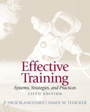 Effective training: systems, strategies, and practices - Blanchard, Nick P;Thacker, James W