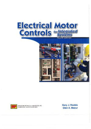 Electrical Motor Controls for Integrated Systems 4th Edition By Gary Rockis, Glenn Mazur