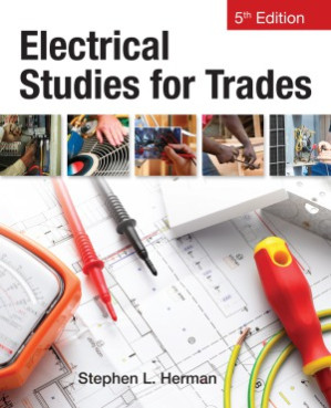 Electrical Studies for Trades, 5th edition By Stephen Herman