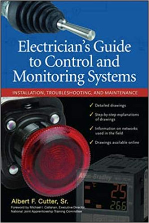 Electrician's Guide to Control and Monitoring Systems By Albert F. Cutter, Sr.