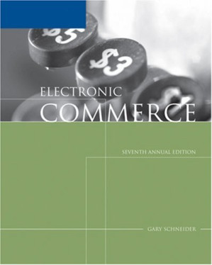Electronic Commerce Seventh Annual Edition By Gary P. Schneider