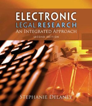 Electronic legal research: an integrated approach By Delaney, Stephanie - 9781414457024