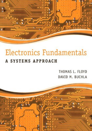 Electronics Fundamentals: A Systems Approach - Thomas Floyd, David Buchla