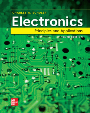 Electronics: Principles and Applications, 10th Edition By Charles A. Schuler