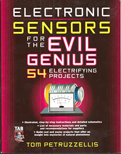 Electronics Sensors for the Evil Genius: 54 Electrifying Projects