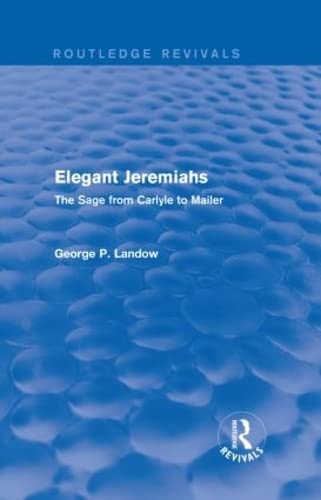 Elegant Jeremiahs: The Sage from Carlyle to Mailer