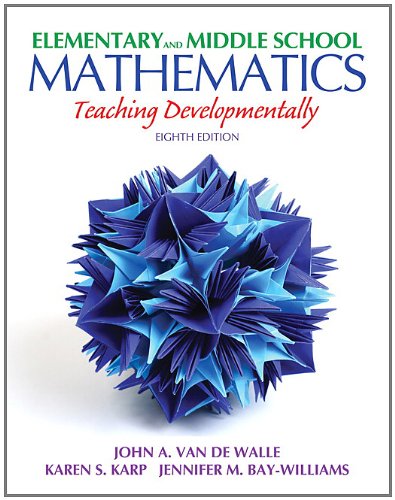 Elementary and Middle School Mathematics: Teaching Developmentally - 9780132612265