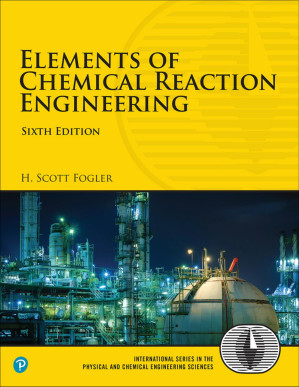 Elements of Chemical Reaction Engineering, 6th Edition - H. Scott Fogler