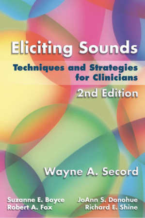 Eliciting Sounds: Techniques and Strategies for Clinicians, 2nd Edition