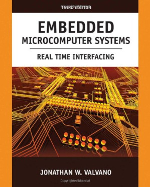 Embedded Microcomputer Systems: Real Time Interfacing By Jonathan W. Valvano