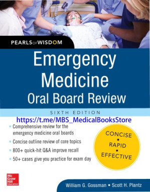 Emergency Medicine Oral Board Review: Pearls of Wisdom By William G. Gossman, Scott H. Plantz