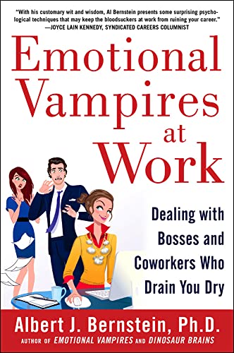 Emotional vampires at work: dealing with bosses and coworkers who drain you dry