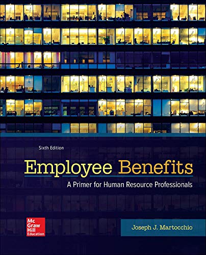 Employee Benefits: A Primer for Human Resource Professionals - 6th Edition