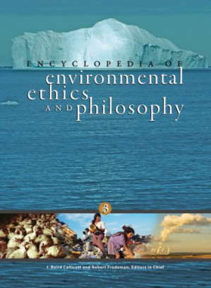 Encyclopedia Of Environmental Ethics And Philosophy V 1-2 By J. Baird Callicott, Robert Frodeman - 9780538445146