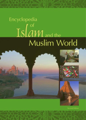 Encyclopedia of Islam and the Muslim World By Richard C. Martin, Asma Afsaruddin, Ali Banuazizi, Daniel Martin Varisco, William Ochsenwald - 9780028662725