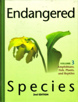 Endangered Species Volume 3 Amphibians, Fish, Plants, and Reptiles, 2nd edtion By Sonia Benson, Julie Carnagie, Rob Endangered Species Nagel