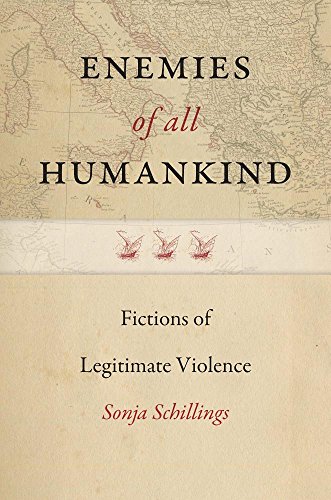 Enemies of All Humankind : Fictions of Legitimate Violence