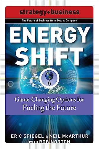Energy Shift: Game-Changing Options for Fueling the Future (Future of Business Series) - 9780071508346