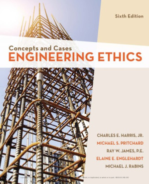 Engineering Ethics: Concepts and Cases, 6e By Englehardt, Elaine E.;Harris, Charles Edwin;James, Ray W.;Pritchard, Michael S.;Rabins, Michael Jerome