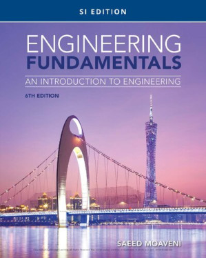 Engineering Fundamentals: An Introduction to Engineering, 6th Edition By Moaveni Saeed