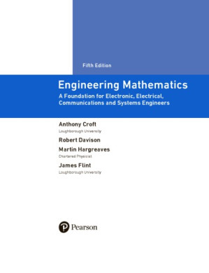 Engineering Mathematics. A Foundation for Electronic, Electrical, Communications and Systems Engineers - Anthony Croft, Robert Davison, Martin Hargreaves, James Flint - 9781292146676-1