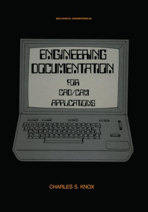 Engineering documentation for CAD/CAM applications By Knox, Charles S