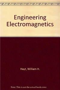 Engineering electromagnetics by William Hart Hayt; John A. Buck