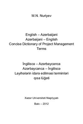 English-Azerbaijani, Azerbaijani-English concise dictionary of project management terms By Nuriyev M.N.