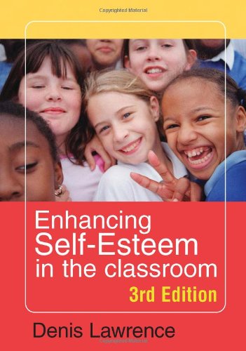 Enhancing Self-Esteem in the Classroom - 9781412921107