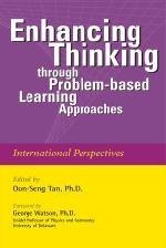 Enhancing Thinking through Problem-based Learning Approaches By Oon-Seng Tan