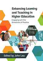 Enhancing learning and teaching in higher education: engaging with the dimensions of practice By Lea, John