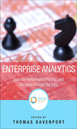 Enterprise Analytics: Optimize Performance, Process, and Decisions Through Big Data - Thomas H. Davenport, International Institute for Analytics
