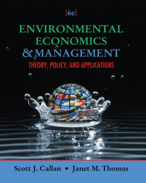 Environmental Economics and Management: Theory, Policy, and Applications By Scott J. Callan, Janet M. Thomas