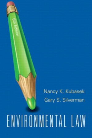 Environmental Law - Nancy K. Kubasek; Gary S. Silverman - 9780133075281